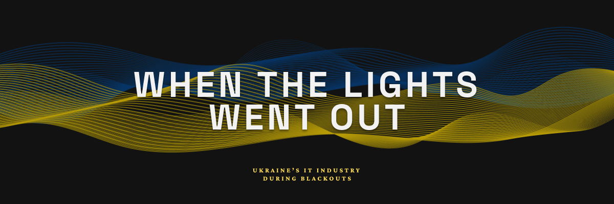 When the Lights Went Out: Ukraine’s IT Industry During Blackouts